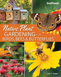 Native Plant Gardening For Birds, Bees & Butterflies